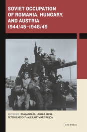 Soviet Occupation of Romania, Hungary, and Austria 1944/45–1948/49