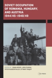 Soviet Occupation of Romania, Hungary, and Austria 1944/45–1948/49