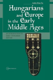 Hungarians and Europe in the Early Middle Ages