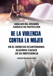 Análisis del régimen jurídico de protección de la violencia contra la mujer en el derecho ecuatoriano