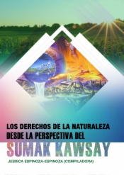 Los derechos de la naturaleza desde la perspectiva del Sumak Kawsay