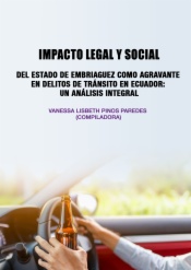Impacto legal y social del estado de embriaguez como agravante en delitos de tránsito en Ecuador