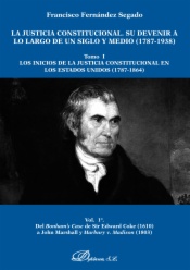 La justicia constitucional. Su devenir a lo largo de un siglo y medio (1787-1938) Tomo I. Vol. 1