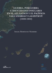 Guerra, posguerra e identidades insulares en El Atlántico y El Pacífico: Las Canarias y Las Ryūkyū (1936-1953)