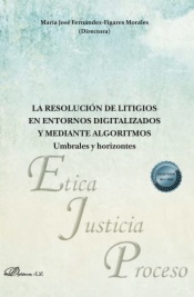 La resolución de litigios en entornos digitalizados y mediante algoritmos