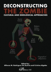 Deconstructing The Zombie. Cultural and Ideological Approaches