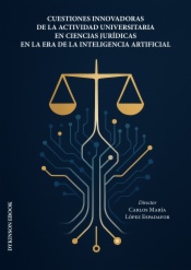 Cuestiones innovadoras de la actividad universitaria en ciencias jurídicas en la era de la inteligencia artificial