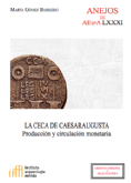 La ceca de Caesaraugusta: producción y circulación monetaria