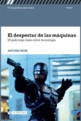 El despertar de las máquinas. 50 películas clave sobre tecnología