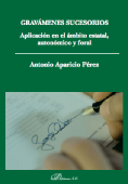 Gravámenes sucesorios. Aplicación en el ámbito estatal, autonómico y foral