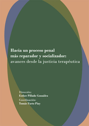 Hacia un proceso penal más reparador y resocializador : avances desde la justicia terapéutica