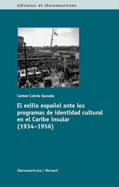 El exilio español ante los programas de la identidad cultural en el Caribe insular (1934-1956)