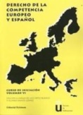 Derecho de la Competencia europeo y español : Curso de iniciación. Volumen VI