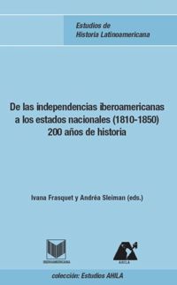 De las independencias iberoamericanas a los estados nacionales (1810-1850)