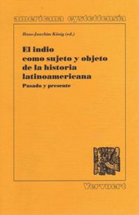 El indio como sujeto y objeto de la historia latinoamericana