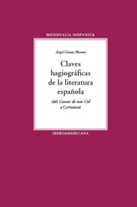 Claves hagiográficas de la literatura española (del "Cantar de mio Cid" a Cervantes)