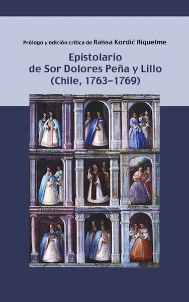 Epistolario de sor Dolores Peña de Lillo (Chile, 1763-1769)