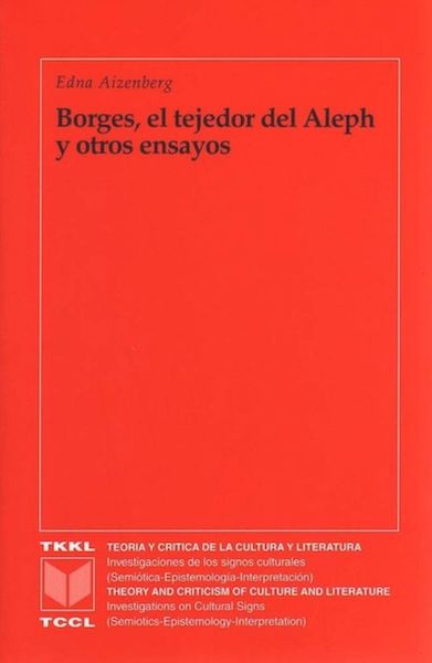 Borges, el tejedor del Aleph y otros ensayos