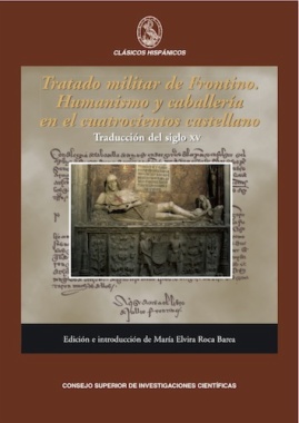 Tratado militar de Frontino : humanismo y caballería en el cuatrocientos castellano : Traducción del siglo XV